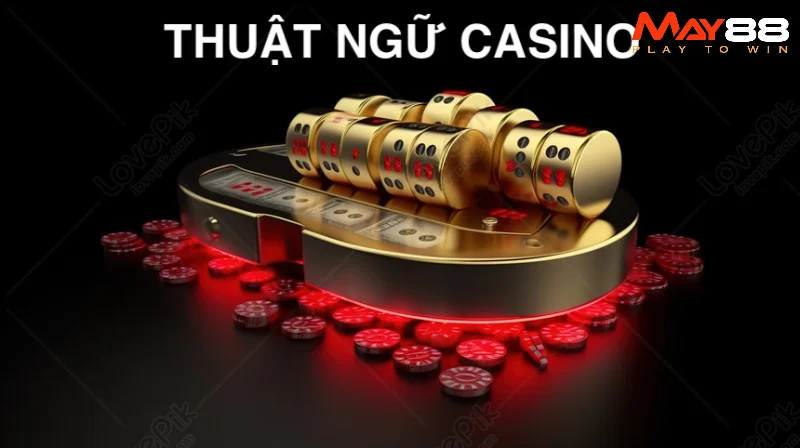 Định nghĩa về thuật ngữ casino 